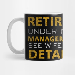 Retired Under New Management See Wife For Details Mug